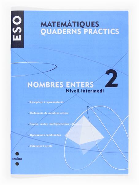 MATEMATIQUES QUADERNS PRACTICS ESO NOMBRES ENTERS 2 | 9788466116701 | MEJÍAS REIGADA, JOSÉ CARLOS/MARRASÉ PEÑA, JOSEP MANEL/MUNICIO, JUANA/VALENCIA, FRANCISCO JOSÉ | Galatea Llibres | Llibreria online de Reus, Tarragona | Comprar llibres en català i castellà online