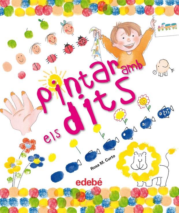 PINTAR AMB ELS DITS | 9788468301969 | CURTO MILÀ, ROSA MARÍA | Galatea Llibres | Librería online de Reus, Tarragona | Comprar libros en catalán y castellano online