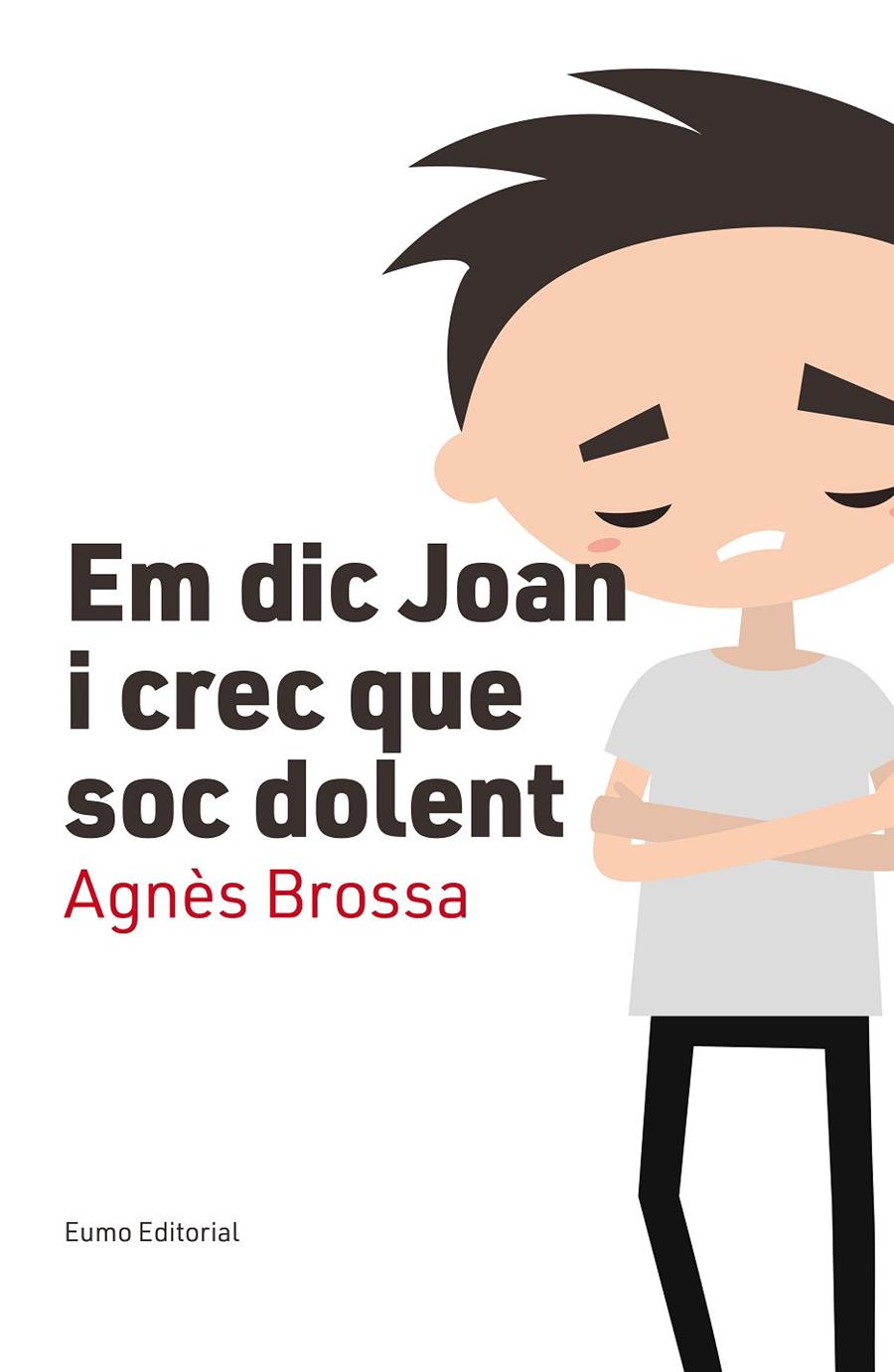 EM DIC JOAN I CREC QUE SOC DOLENT | 9788497666107 | BROSSA MARí, AGNèS | Galatea Llibres | Llibreria online de Reus, Tarragona | Comprar llibres en català i castellà online