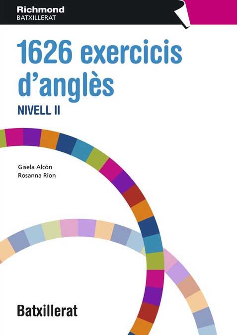 1626 EXERCICIS D'ANGLÈS NIVEL II BATXILLERAT | 9788466812764 | ALVON VIDAL, GISELA/RION TETAS, ROSANNA | Galatea Llibres | Llibreria online de Reus, Tarragona | Comprar llibres en català i castellà online