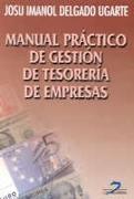 MANUAL PRACTICO DE GESTION DE TESORERIA DE EMPRESAS | 9788479784560 | DELGADO UGARTE, JOSU IMANOL | Galatea Llibres | Llibreria online de Reus, Tarragona | Comprar llibres en català i castellà online