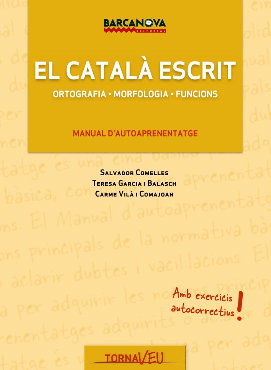 EL CATALÀ ESCRIT, MANUAL D'AUTOAPRENENTATGE | 9788448928858 | GARCIA BALASCH, TERESA/COMELLES, SALVADOR/VILÀ COMAJOAN, CARME | Galatea Llibres | Llibreria online de Reus, Tarragona | Comprar llibres en català i castellà online