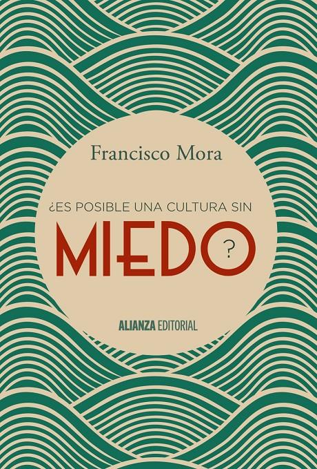 ES POSIBLE UNA CULTURA SIN MIEDO? | 9788491040606 | MORA, FRANCISCO | Galatea Llibres | Llibreria online de Reus, Tarragona | Comprar llibres en català i castellà online