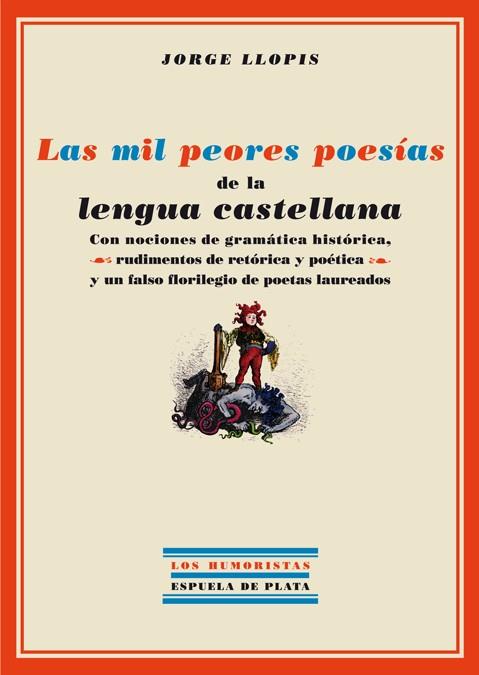 MIL PEORES POESIAS DE LA LENGUA CASTELLANA, LAS | 9788496956209 | LLOPIS, JORGE | Galatea Llibres | Llibreria online de Reus, Tarragona | Comprar llibres en català i castellà online