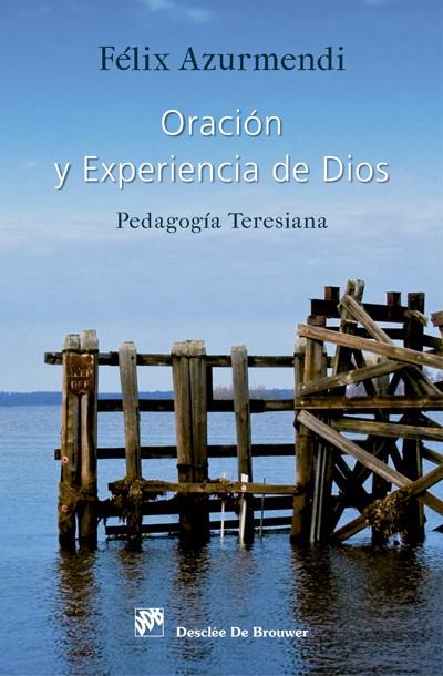 ORACIÓN Y EXPERIENCIA DE DIOS. PEDAGOGÍA TERESIANA | 9788433027870 | AZURMENDI AYERBE, FÉLIX CARMELO | Galatea Llibres | Librería online de Reus, Tarragona | Comprar libros en catalán y castellano online