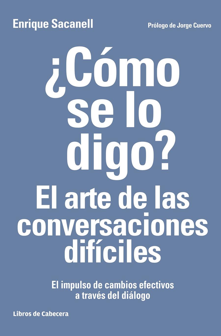 CÓMO SE LO DIGO? EL ARTE DE LAS CONVERSACIONES DIFÍCILES | 9788494522222 | SACANELL BERRUECO, ENRIQUE | Galatea Llibres | Llibreria online de Reus, Tarragona | Comprar llibres en català i castellà online