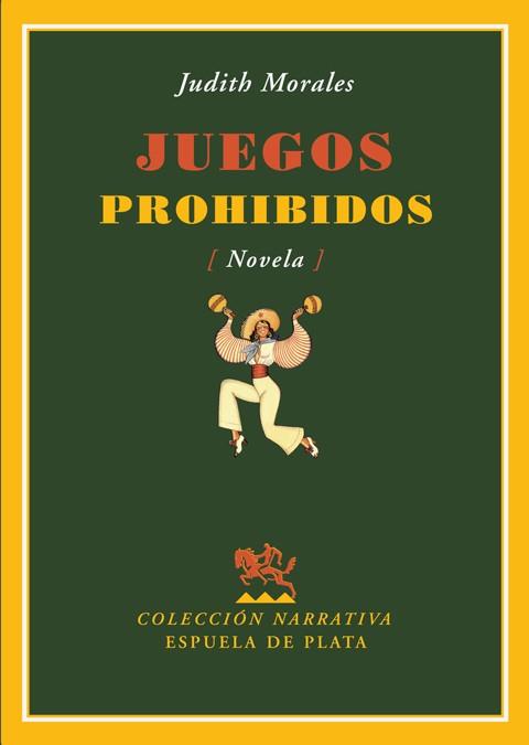 JUEGOS PROHIBIDOS : (NOVELA) | 9788496956087 | MORALES MONTES DE OCA, JUDITH (1963- ) | Galatea Llibres | Llibreria online de Reus, Tarragona | Comprar llibres en català i castellà online