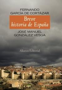 BREVE HISTORIA DE ESPAÑA | 9788420654737 | GARCÍA DE CORTÁZAR RUIZ DE AGUIRRE, FERNANDO/GONZÁLEZ VESGA, JOSÉ MANUEL | Galatea Llibres | Llibreria online de Reus, Tarragona | Comprar llibres en català i castellà online