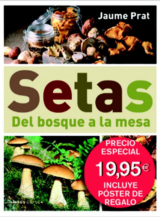 SETAS. DEL BOSQUE A LA MESA + POSTER | 9788448048273 | PRAT VALLRIBERA, JAUME | Galatea Llibres | Librería online de Reus, Tarragona | Comprar libros en catalán y castellano online