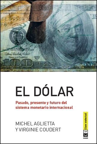 EL DÓLAR | 9788494343353 | AGLIETTA, MICHEL Y VIRGINIE COUDERT | Galatea Llibres | Llibreria online de Reus, Tarragona | Comprar llibres en català i castellà online