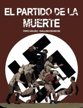 EL PARTIDO DE LA MUERTE | 9788412096866 | GÁLVEZ, PEPE/ESCRICHE, GUILLEM | Galatea Llibres | Llibreria online de Reus, Tarragona | Comprar llibres en català i castellà online