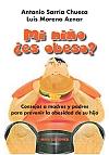 MI NIÑO ¿ES OBESO?: CONSEJOS A PADRES Y MADRES PARA PREVENIR LA OBESIDAD DE SU H | 9788484653653 | SARRIA CHUECA,ANTONIO | Galatea Llibres | Llibreria online de Reus, Tarragona | Comprar llibres en català i castellà online