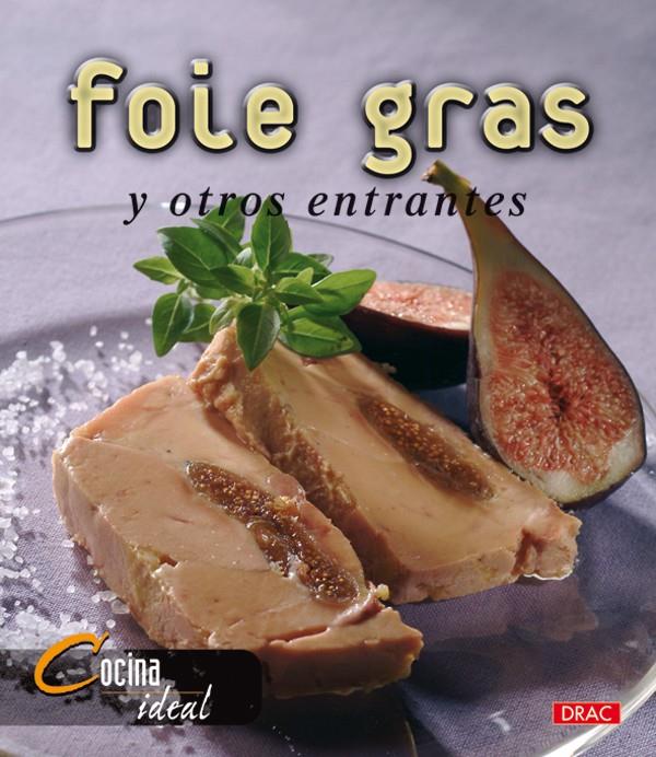 FOIE GRAS Y OTROS ENTRANTES | 9788496777040 | COCINA IDEAL | Galatea Llibres | Llibreria online de Reus, Tarragona | Comprar llibres en català i castellà online