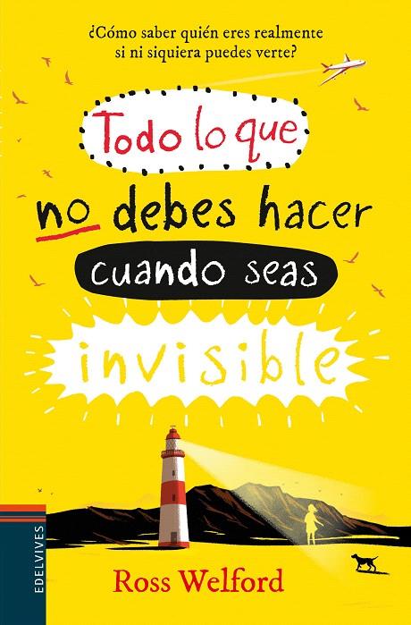 TODO LO QUE NO DEBES HACER CUANDO SEAS INVISIBLE | 9788414009772 | WELFORD, ROSS | Galatea Llibres | Llibreria online de Reus, Tarragona | Comprar llibres en català i castellà online