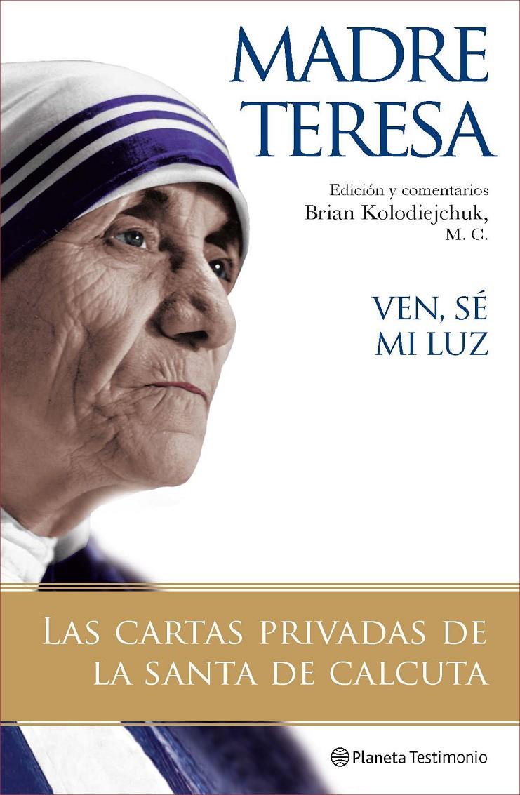 VEN, SE MI LUZ. LAS CARTAS PRIVADAS DE LA SANTA DE CALCUTA | 9788408077121 | TERESA DE CALCUTA | Galatea Llibres | Llibreria online de Reus, Tarragona | Comprar llibres en català i castellà online