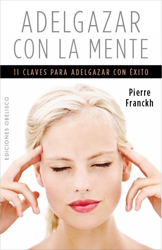 ADELGAZAR CON LA MENTE | 9788497779425 | FRANCKH, PIERRE | Galatea Llibres | Llibreria online de Reus, Tarragona | Comprar llibres en català i castellà online