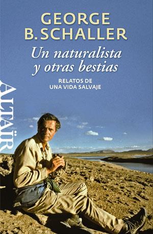 NATURALISTA Y OTRAS BESTIAS | 9788493755522 | SCHALLER, GEORGE BEALS | Galatea Llibres | Llibreria online de Reus, Tarragona | Comprar llibres en català i castellà online