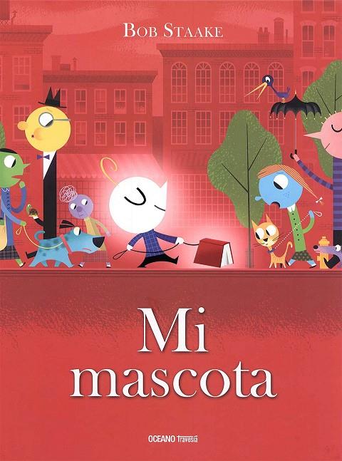 MI MASCOTA | 9786077359203 | STAAKE, BOB | Galatea Llibres | Llibreria online de Reus, Tarragona | Comprar llibres en català i castellà online