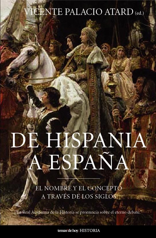 DE HISPANIA A ESPAÑA | 9788484604143 | PALACIO ATARD, VICENTE | Galatea Llibres | Llibreria online de Reus, Tarragona | Comprar llibres en català i castellà online