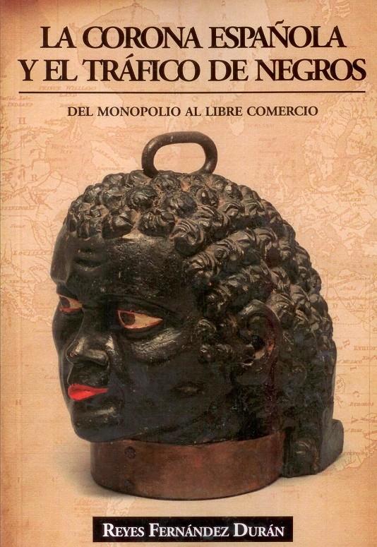 LA CORONA ESPAÑOLA Y EL TRAFICO DE NEGROS | 9788496877511 | DURAN REYES | Galatea Llibres | Llibreria online de Reus, Tarragona | Comprar llibres en català i castellà online