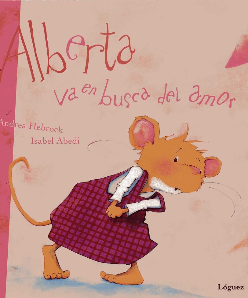 ALBERTA VA EN BUSCA DEL AMOR | 9788489804784 | ABEDI, ISABEL | Galatea Llibres | Llibreria online de Reus, Tarragona | Comprar llibres en català i castellà online