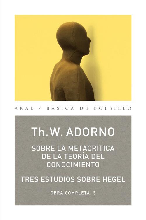 SOBRE LA METACRÍTICA DE LA TEORÍA DEL CONOCIMIENTO | 9788446016816 | ADORNO, THEODOR W. | Galatea Llibres | Librería online de Reus, Tarragona | Comprar libros en catalán y castellano online