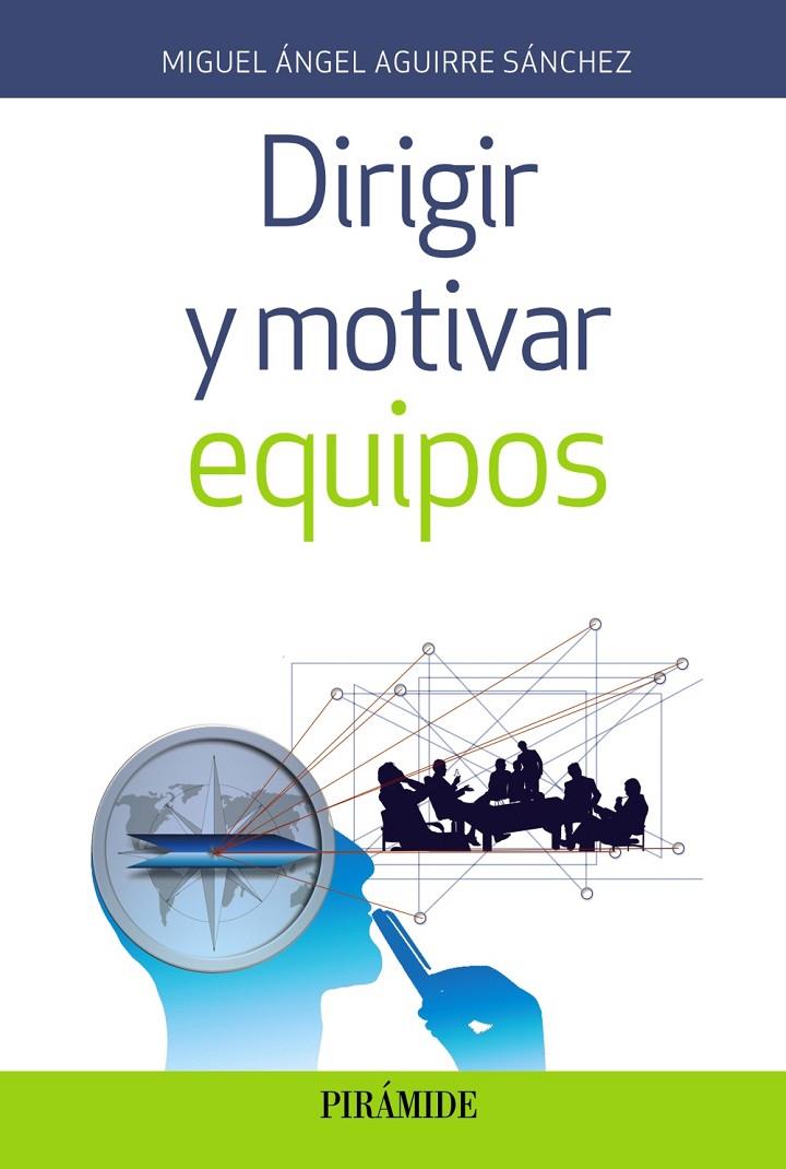 DIRIGIR Y MOTIVAR EQUIPOS | 9788436838343 | AGUIRRE SáNCHEZ, MIGUEL ÁNGEL | Galatea Llibres | Llibreria online de Reus, Tarragona | Comprar llibres en català i castellà online