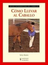 COMO LLEVAR AL CABALLO | 9788425518706 | MARKS, KELLY | Galatea Llibres | Librería online de Reus, Tarragona | Comprar libros en catalán y castellano online