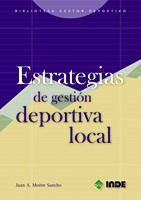 ESTRATEGIAS DE GESTION DEPORTIVA LOCAL | 9788497290531 | MESTRE SANCHO, JUAN A. | Galatea Llibres | Librería online de Reus, Tarragona | Comprar libros en catalán y castellano online