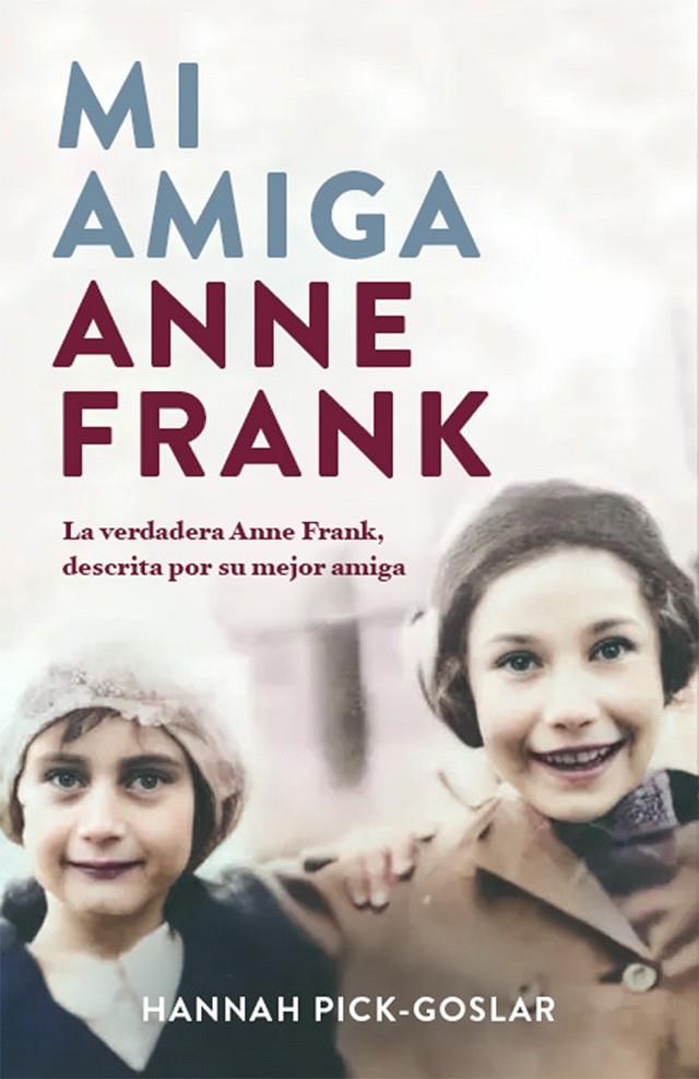 MI AMIGA ANNE FRANK | 9788401032172 | PICK-GOSLAR, HANNAH | Galatea Llibres | Llibreria online de Reus, Tarragona | Comprar llibres en català i castellà online