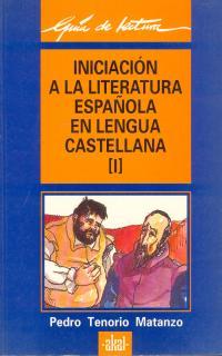 INICIACIÓN A LA LITERATURA ESPAÑOLA EN LENGUA CASTELLANA | 9788476002216 | TENORIO MATANZO, PEDRO | Galatea Llibres | Librería online de Reus, Tarragona | Comprar libros en catalán y castellano online