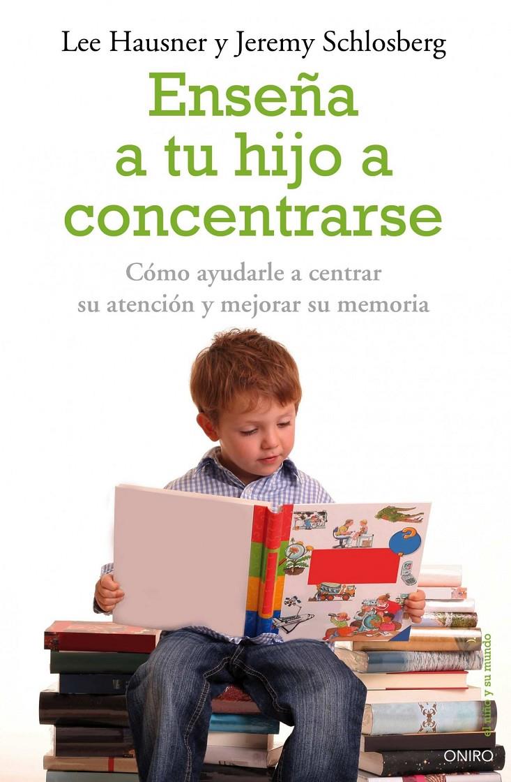 ENSEÑA A TU HIJO A CONCENTRARSE | 9788497545228 | HAUSNER, LEE / SCHLOSBERG,JEREMY | Galatea Llibres | Llibreria online de Reus, Tarragona | Comprar llibres en català i castellà online