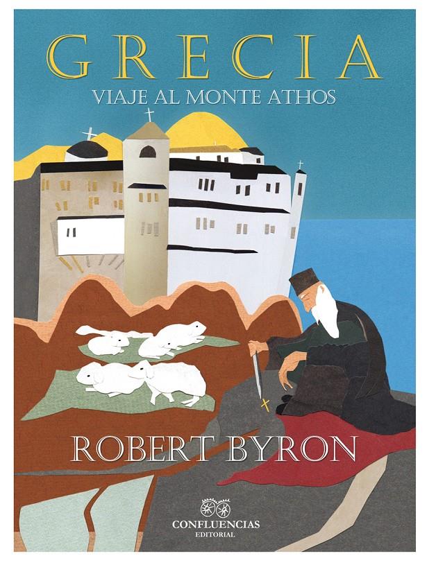 GRECIA, VIAJE AL MONTE ATHOS | 9788494274213 | BYRON, ROBERT | Galatea Llibres | Llibreria online de Reus, Tarragona | Comprar llibres en català i castellà online