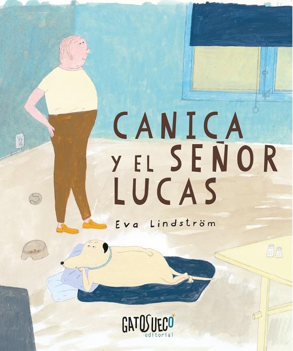 CANICA Y EL SEÑOR LUCAS | 9788412794113 | LINDSTRÖM, EVA | Galatea Llibres | Llibreria online de Reus, Tarragona | Comprar llibres en català i castellà online