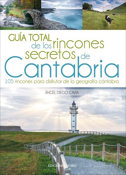 GUÍA TOTAL DE LOS RINCONES SECRETOS DE CANTABRIA | 9788484597445 | CAVIA, ÁNGEL DIEGO | Galatea Llibres | Llibreria online de Reus, Tarragona | Comprar llibres en català i castellà online