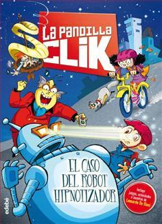 EL CASO DEL ROBOT HIPNOTIZADOR (LA PANDILLA CLIK, 1) | 9788468312781 | Galatea Llibres | Llibreria online de Reus, Tarragona | Comprar llibres en català i castellà online