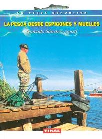 PESCA DESDE ESPIGONES Y MUELLES, LA | 9788430589470 | SANCHEZ-AGUSTI, GONZALO | Galatea Llibres | Librería online de Reus, Tarragona | Comprar libros en catalán y castellano online