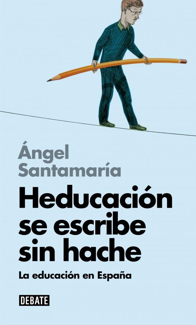 HEDUCACIÓN SE ESCRIBE SIN HACHE | 9788499924014 | SANTAMARIA, ANGEL | Galatea Llibres | Llibreria online de Reus, Tarragona | Comprar llibres en català i castellà online