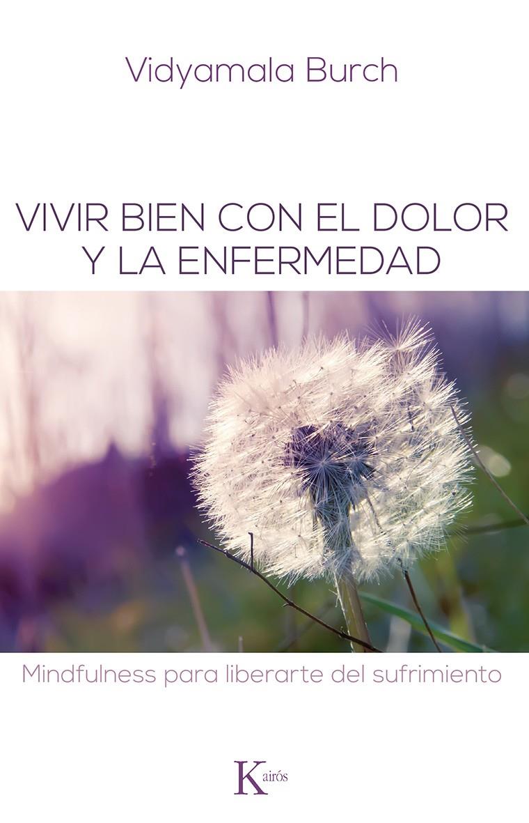 VIVIR BIEN CON EL DOLOR Y LA ENFERMEDAD | 9788499883731 | BURCH, VIDYAMALA | Galatea Llibres | Llibreria online de Reus, Tarragona | Comprar llibres en català i castellà online