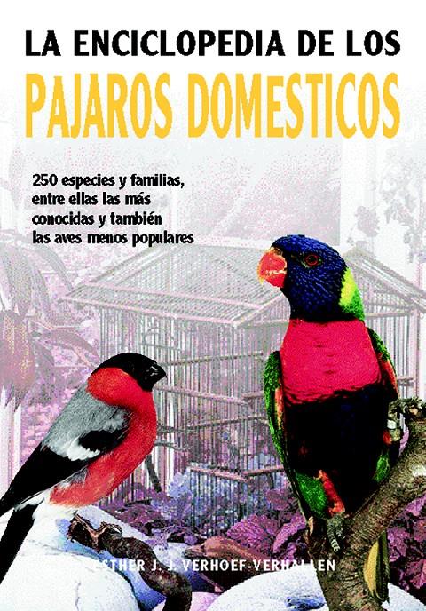 ENCICLOPEDIA DE LOS PAJAROS DOMESTICOS | 9788466210317 | VERHOEF-VERHALLEN, ESTHER J. J. | Galatea Llibres | Librería online de Reus, Tarragona | Comprar libros en catalán y castellano online