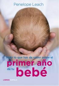 TODO LO QUE HAS DE SABER DEL PRIMER AÑO DE TU BEBE | 9788448068486 | LEACH, PENELOPE | Galatea Llibres | Librería online de Reus, Tarragona | Comprar libros en catalán y castellano online