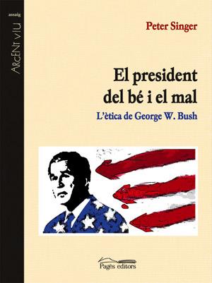 PRESIDENT DEL BE I EL MAL, EL | 9788497792103 | SINGER, PETER | Galatea Llibres | Llibreria online de Reus, Tarragona | Comprar llibres en català i castellà online