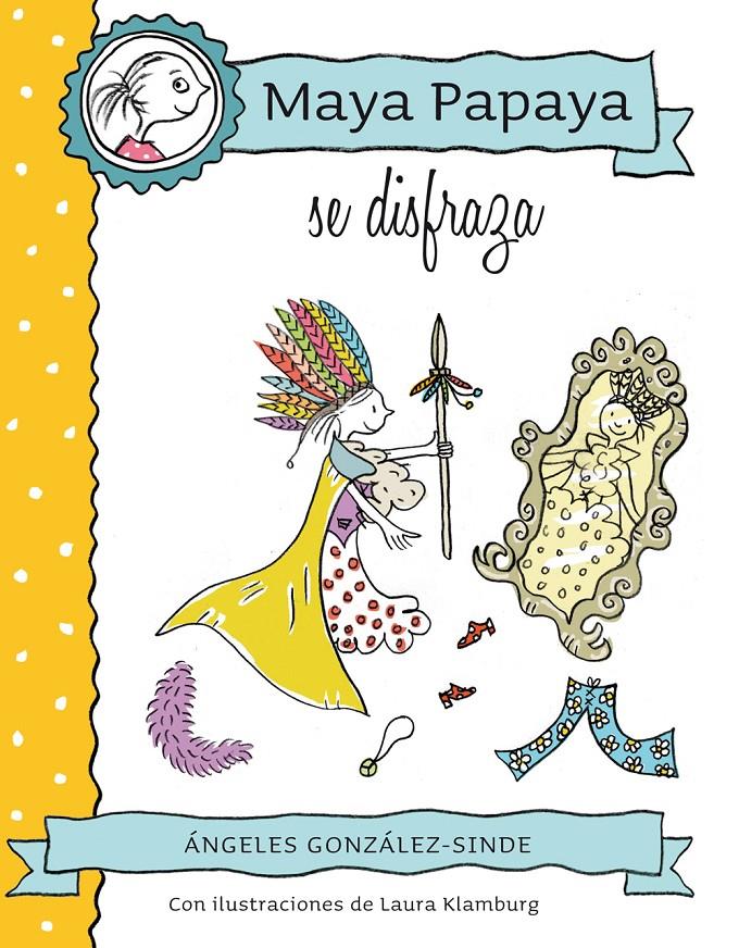 MAYA PAPAYA SE DISFRAZA 2 | 9788468312231 | GONZÁLEZ-SINDE, ANGELES | Galatea Llibres | Llibreria online de Reus, Tarragona | Comprar llibres en català i castellà online