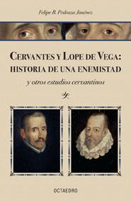 CERVANTES Y LOPE DE VEGA: HISTORIAS DE UNA ENEMISTAD | 9788480638111 | PEDRAZA JIMENEZ, FELIPE | Galatea Llibres | Llibreria online de Reus, Tarragona | Comprar llibres en català i castellà online