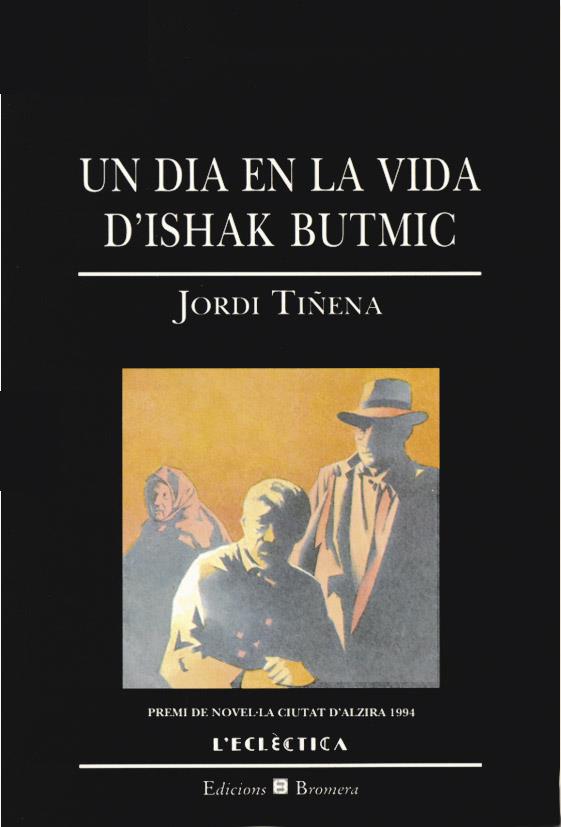 DIA EN LA VIDA D`ISHAK BUTMIC, UN | 9788476602195 | TIÑENA, JORDI | Galatea Llibres | Llibreria online de Reus, Tarragona | Comprar llibres en català i castellà online