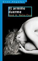 ARMIÑO DUERME, EL | 9788434896093 | NEIRA CRUZ, XOSE A. | Galatea Llibres | Llibreria online de Reus, Tarragona | Comprar llibres en català i castellà online