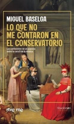 LO QUE NO ME CONTARON EN EL CONSERVATORIO | 9788413615110 | MIGUEL BALSEGA | Galatea Llibres | Llibreria online de Reus, Tarragona | Comprar llibres en català i castellà online