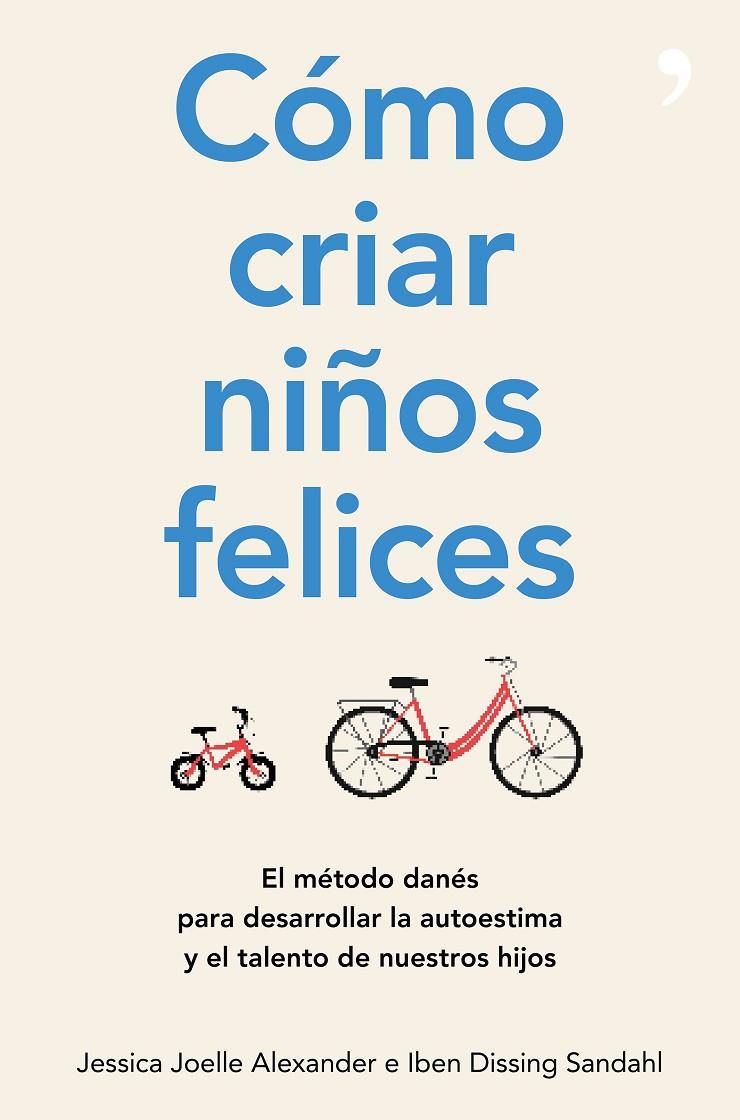 CóMO CRIAR NIñOS FELICES | 9788499986340 | JOELLE ALEXANDER, JESSICA/DISSING SANDAHL, IBEN | Galatea Llibres | Llibreria online de Reus, Tarragona | Comprar llibres en català i castellà online