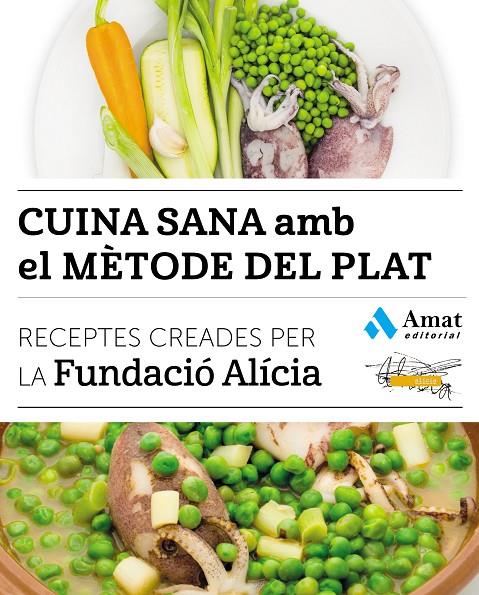 CUINA SANA AMB EL METODE DEL PLAT | 9788497358866 | FUNDACIó ALíCIA | Galatea Llibres | Llibreria online de Reus, Tarragona | Comprar llibres en català i castellà online