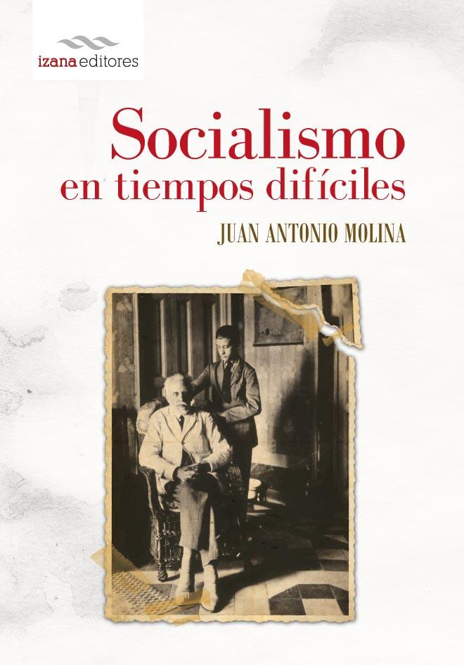 SOCIALISMO EN TIEMPOS DIFÍCILES | 9788494065767 | MOLINA GÓMEZ, JUAN ANTONIO | Galatea Llibres | Llibreria online de Reus, Tarragona | Comprar llibres en català i castellà online